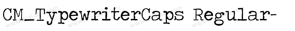 CM_TypewriterCaps Regular字体转换